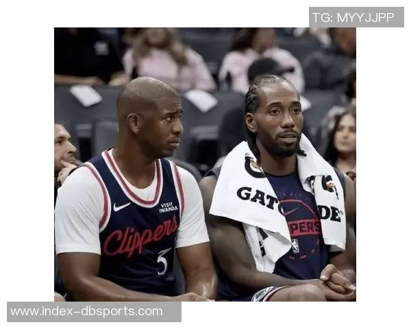 快船本赛季保罗出场时间净负173分表现令人担忧